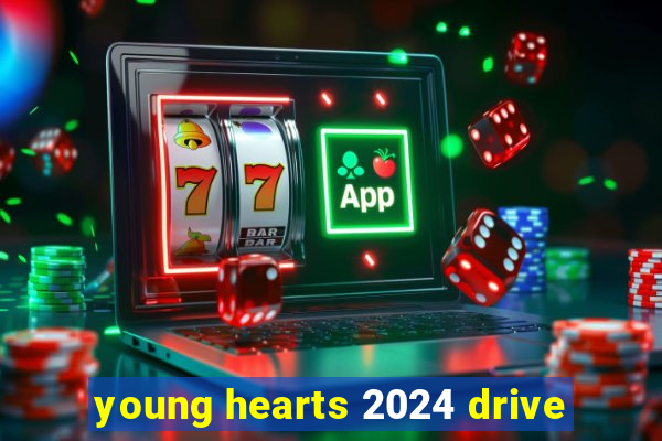 young hearts 2024 drive